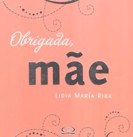 Dia das Mães: 4 livros para homenagear a sua mãe