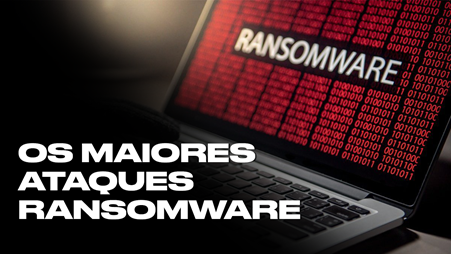 Os maiores ataques de ransomware