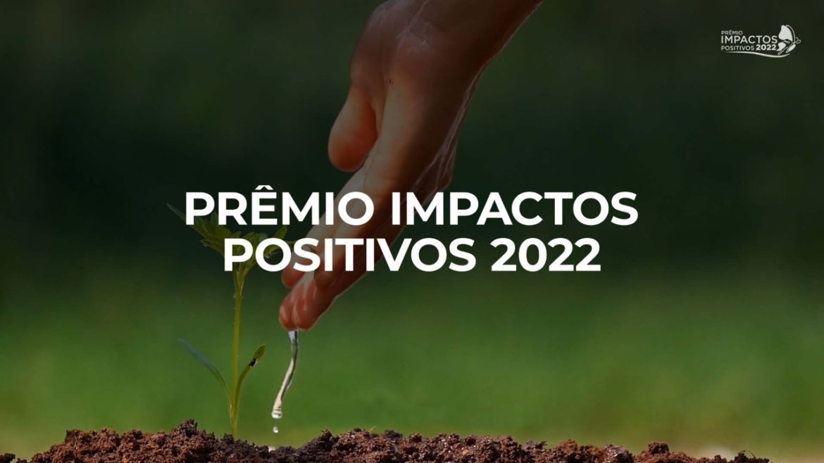 Abertas as inscrições do Prêmio Impactos Positivos 2022
